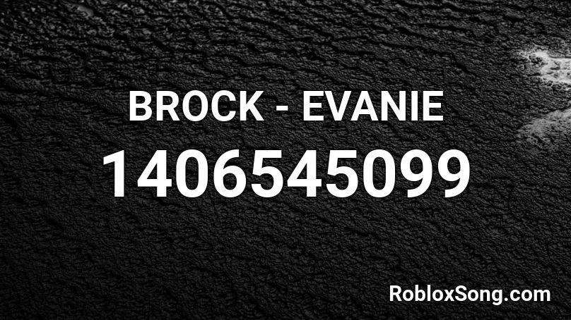 BROCK - EVANIE Roblox ID