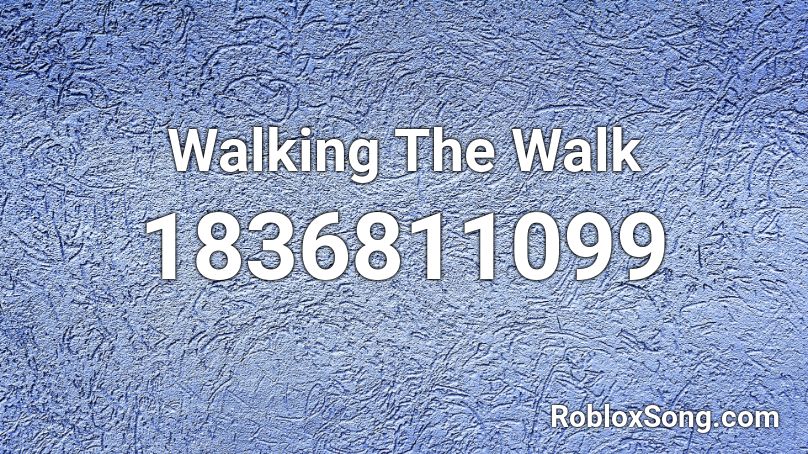 Walking The Walk Roblox ID