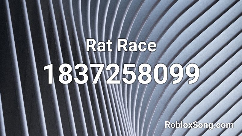 Rat Race Roblox ID