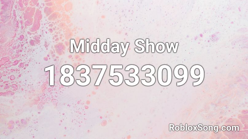 Midday Show Roblox ID