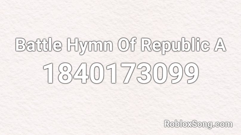 Battle Hymn Of Republic A Roblox ID