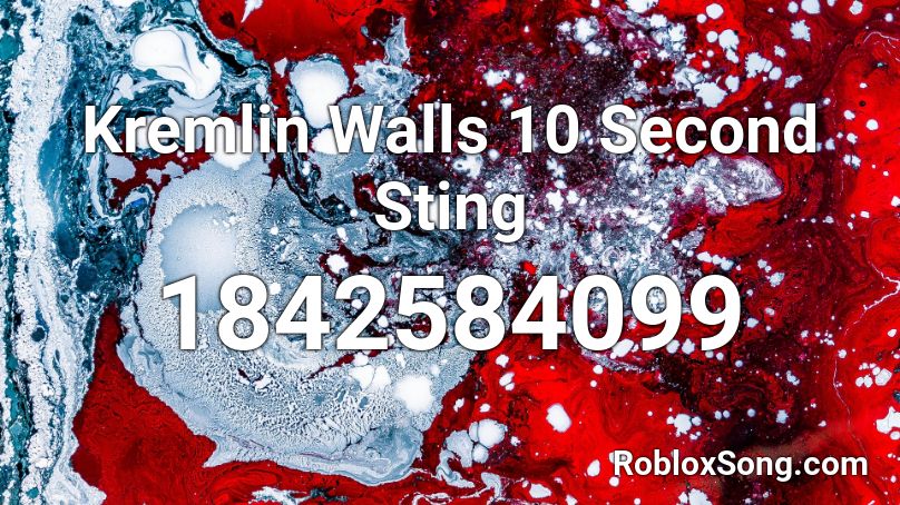 Kremlin Walls 10 Second Sting Roblox ID