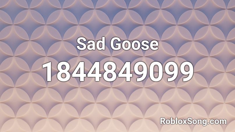 Sad Goose Roblox ID