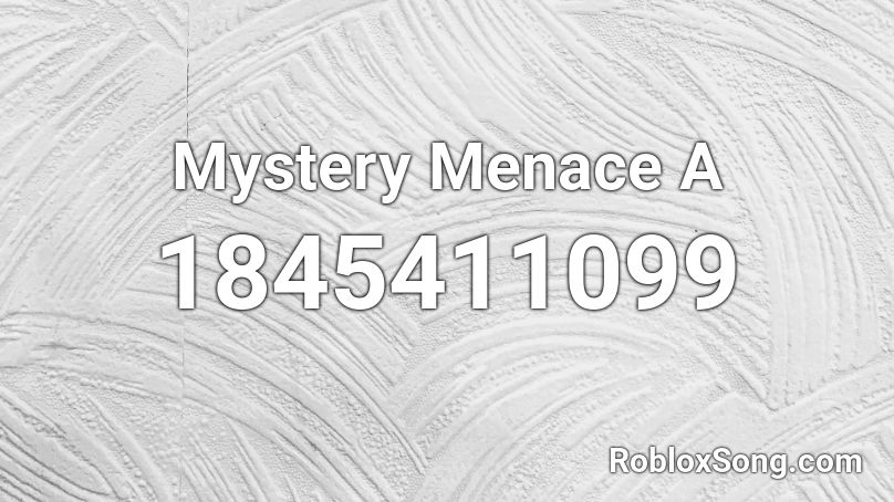 Mystery Menace A Roblox ID