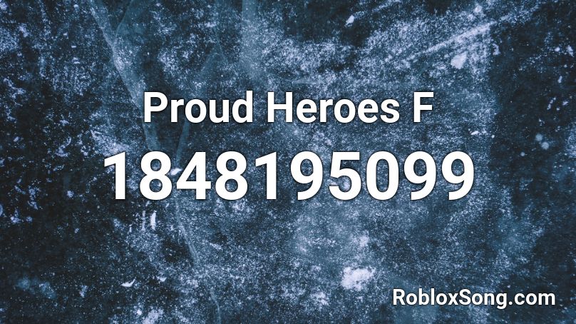 Proud Heroes F Roblox ID