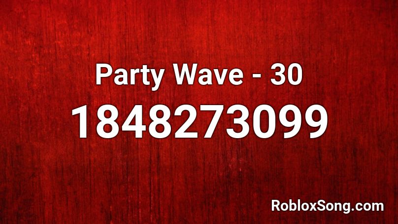 Party Wave - 30 Roblox ID