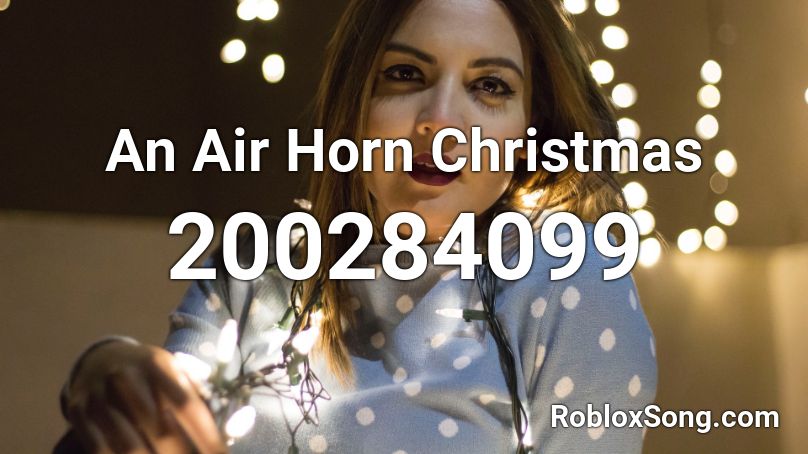 An Air Horn Christmas Roblox ID