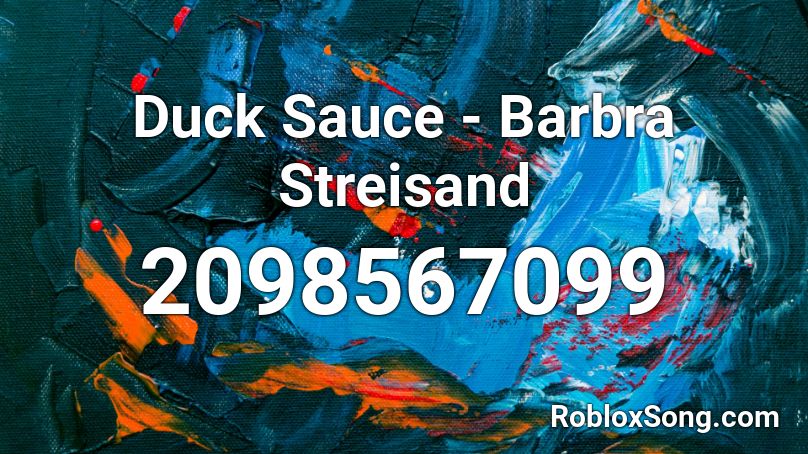 Duck Sauce - Barbra Streisand Roblox ID