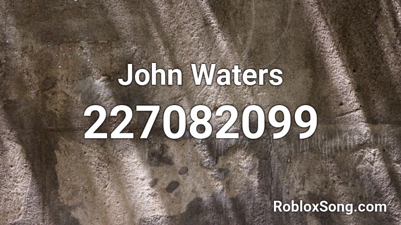 John Waters Roblox ID