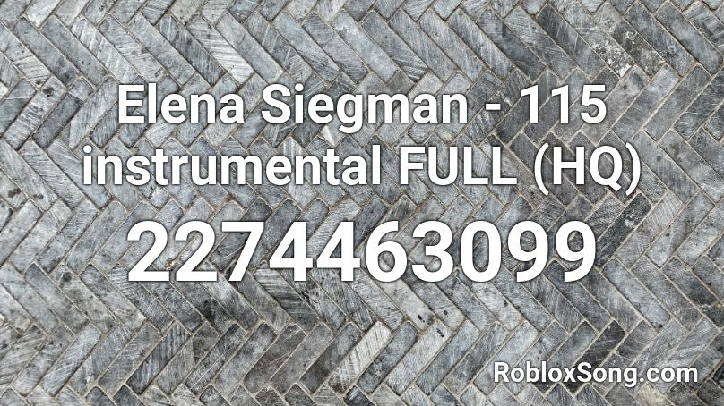 Elena Siegman 115 Instrumental Full Hq Roblox Id Roblox Music Codes - happy now roblox id