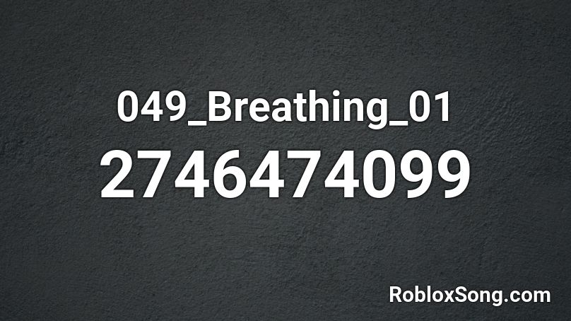 049_Breathing_01 Roblox ID