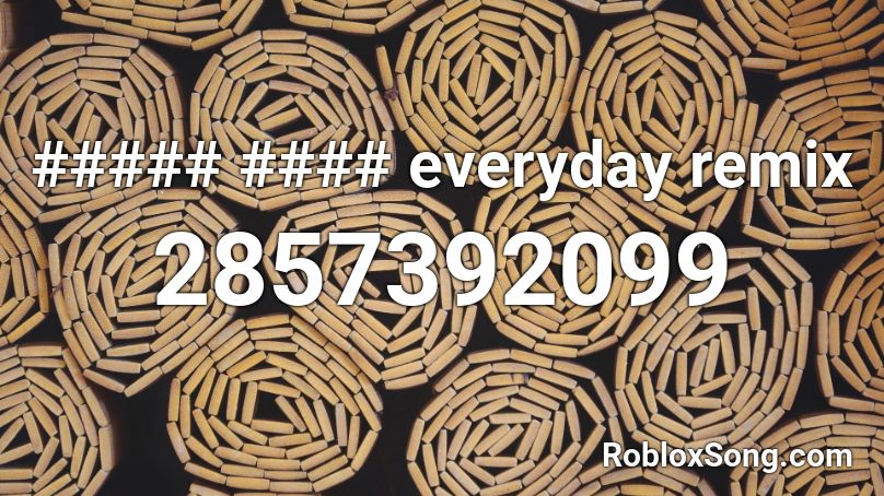 ##### #### everyday remix Roblox ID