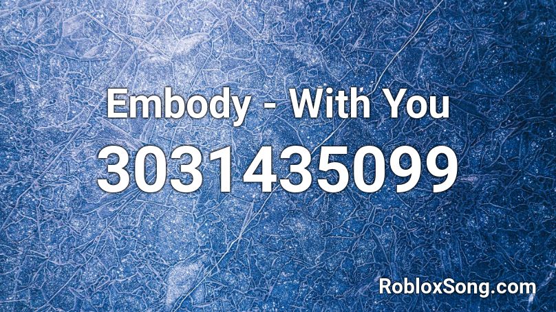 Embody - With You Roblox ID