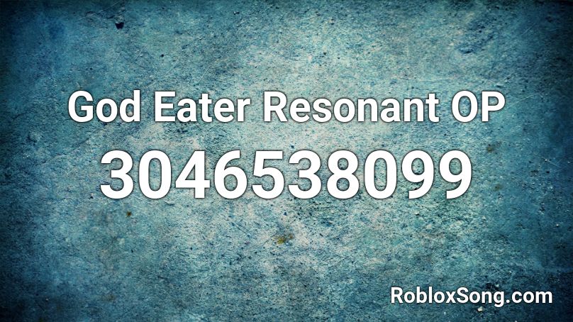 God Eater Resonant OP Roblox ID