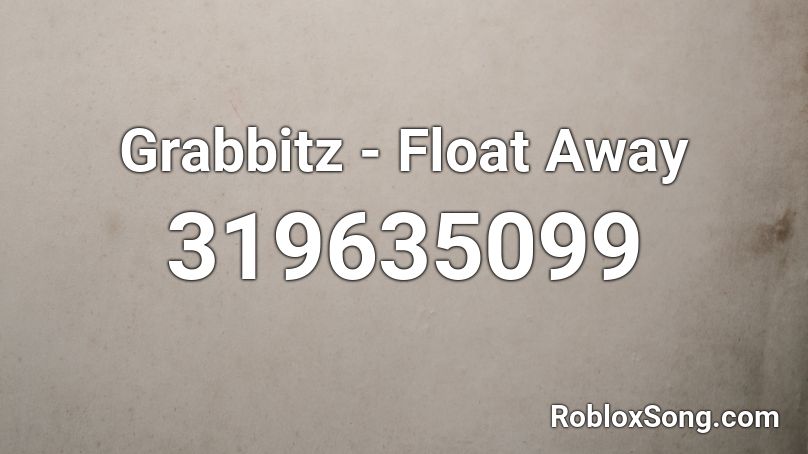 Grabbitz - Float Away Roblox ID