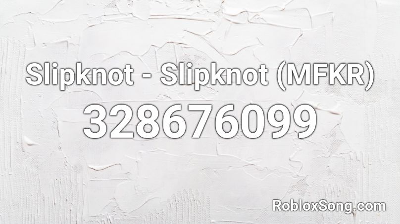 Slipknot - Slipknot (MFKR) Roblox ID