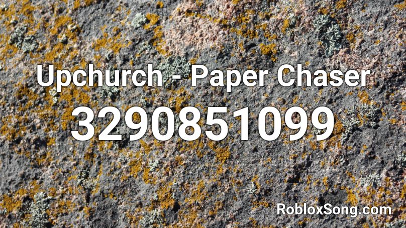 Upchurch - Paper Chaser Roblox ID