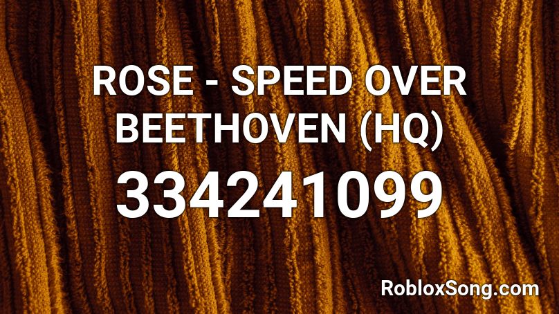 ROSE - SPEED OVER BEETHOVEN (HQ) Roblox ID