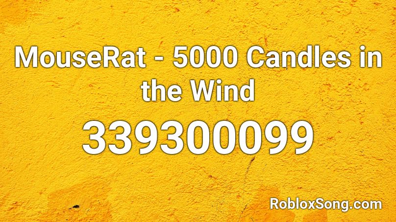 MouseRat - 5000 Candles in the Wind Roblox ID