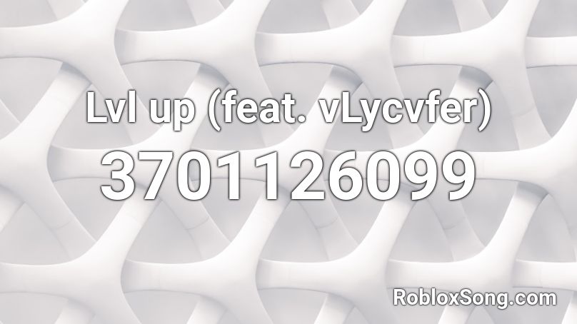 Lvl up (feat. vLycvfer) Roblox ID