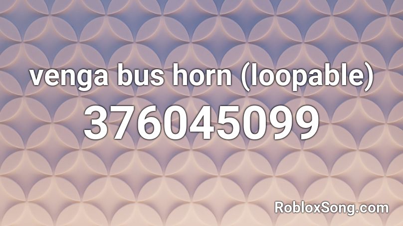 venga bus horn (loopable) Roblox ID