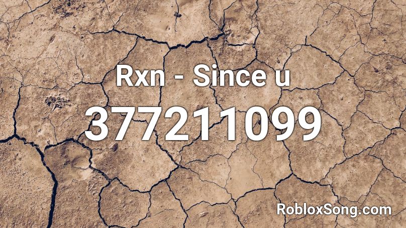 Rxn - Since u Roblox ID