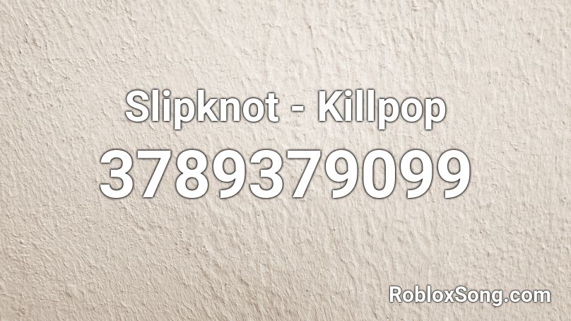 Slipknot - Killpop Roblox ID
