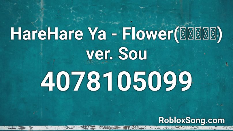 HareHare Ya - Flower(ハレハレヤ) ver. Sou Roblox ID