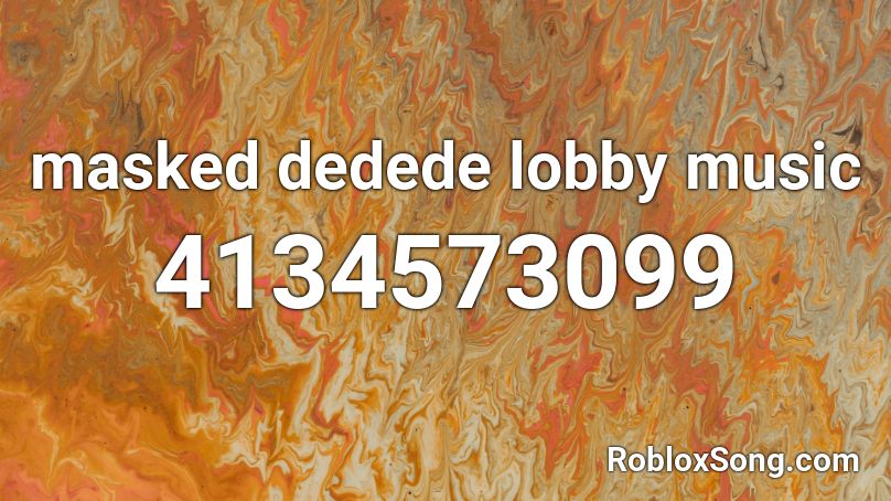 masked dedede lobby music Roblox ID