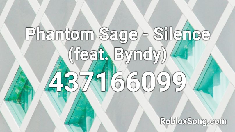 Phantom Sage - Silence (feat. Byndy) Roblox ID