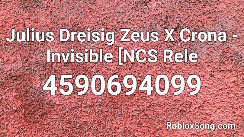 Julius Dreisig Zeus X Crona Invisible Ncs Rele Roblox Id Roblox Music Codes - invisible id roblox