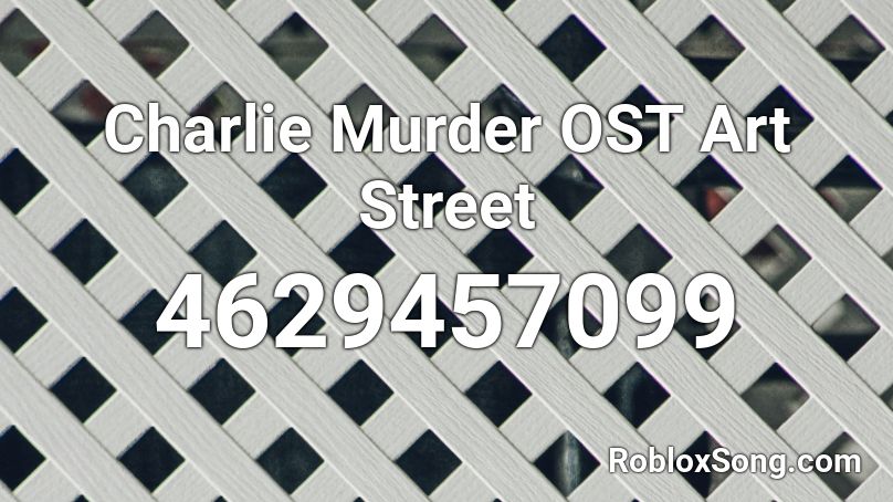 Charlie Murder OST Art Street Roblox ID