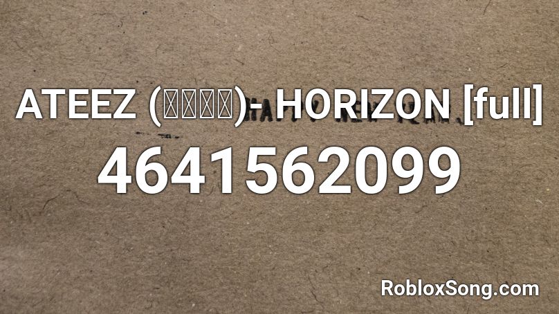 ATEEZ (에이티즈)- HORIZON [full] Roblox ID