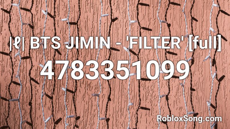 |ℓ| BTS JIMIN - 'FILTER' [full] Roblox ID