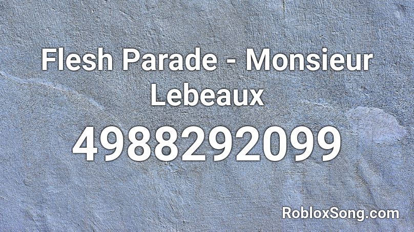 Flesh Parade - Monsieur Lebeaux Roblox ID
