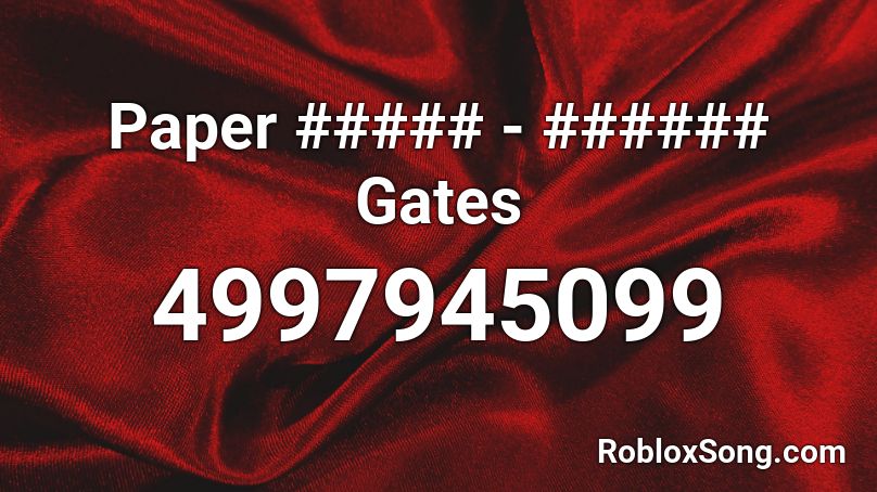 Paper ##### - ###### Gates Roblox ID