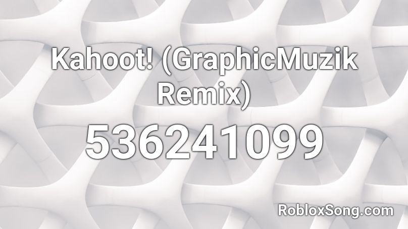 Kahoot! (GraphicMuzik Remix) Roblox ID