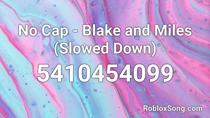 No Cap Blake And Miles Slowed Down Roblox Id Roblox Music Codes - silversun pickups roblox song codes