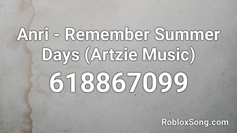 Anri - Remember Summer Days (Artzie Music) Roblox ID
