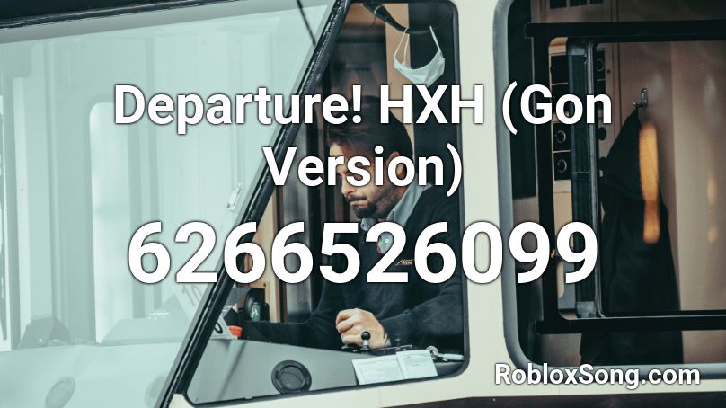 Departure! HXH (Gon Version) Roblox ID