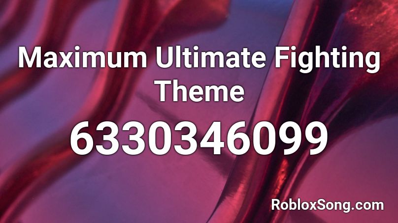 Maximum Ultimate Fighting Theme Roblox ID
