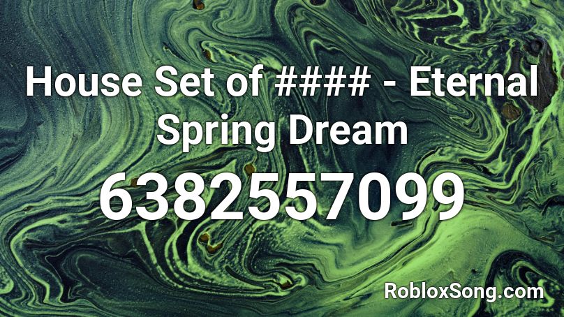 House Set of LoLK - Eternal Spring Dream Roblox ID