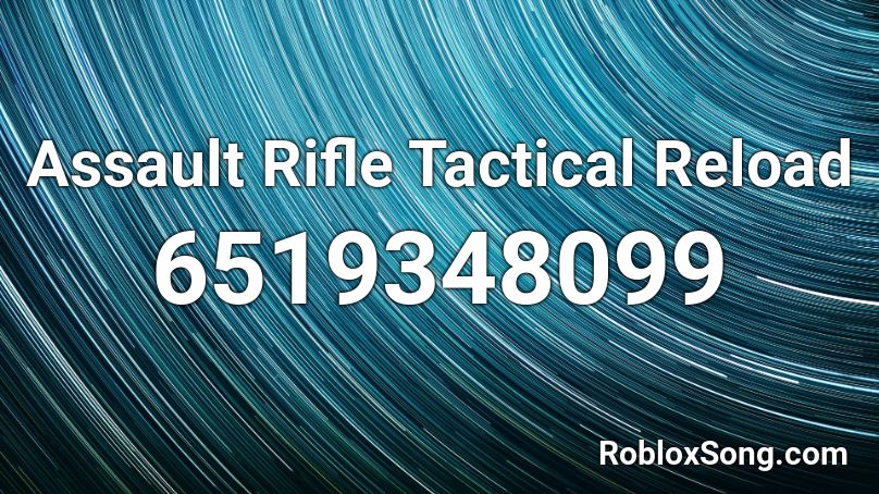 Assault Rifle Tactical Reload Roblox ID