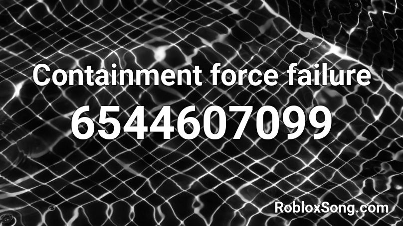 Containment force failure Roblox ID