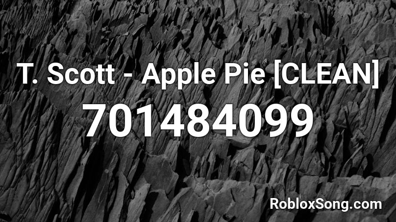T. Scott - Apple Pie [CLEAN] Roblox ID
