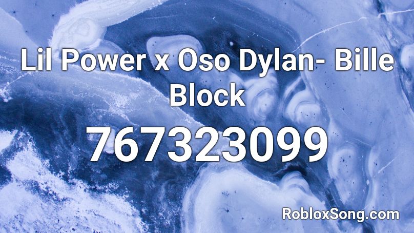 Lil Power x Oso Dylan- Bille Block Roblox ID