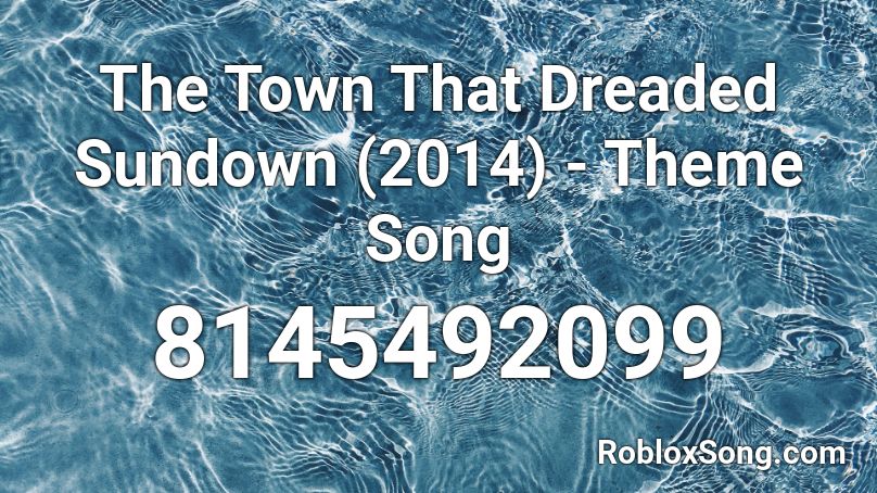 The Town That Dreaded Sundown (2014) - Theme Song Roblox ID