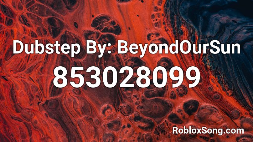 Dubstep By Beyondoursun Roblox Id Roblox Music Codes