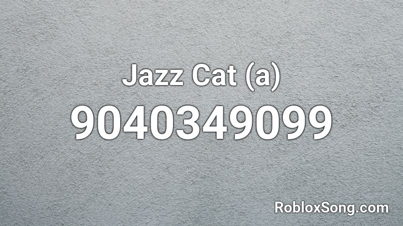 Jazz Cat (a) Roblox ID