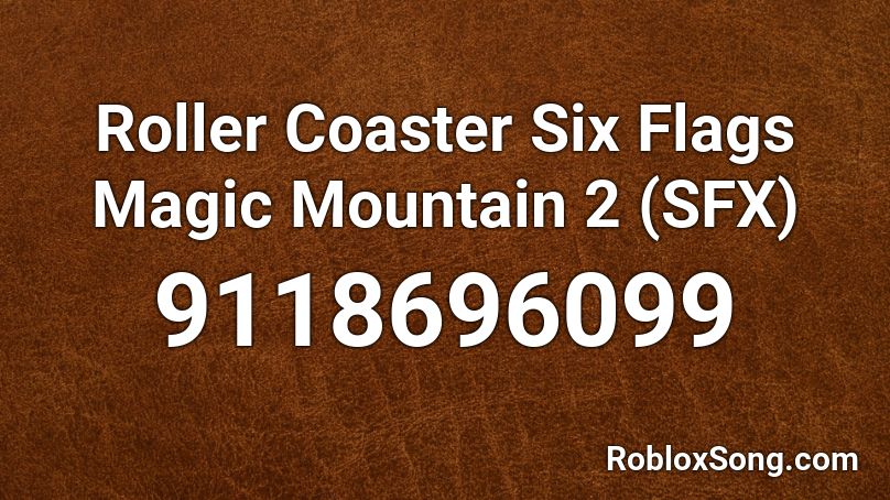 Roller Coaster Six Flags Magic Mountain 2 (SFX) Roblox ID